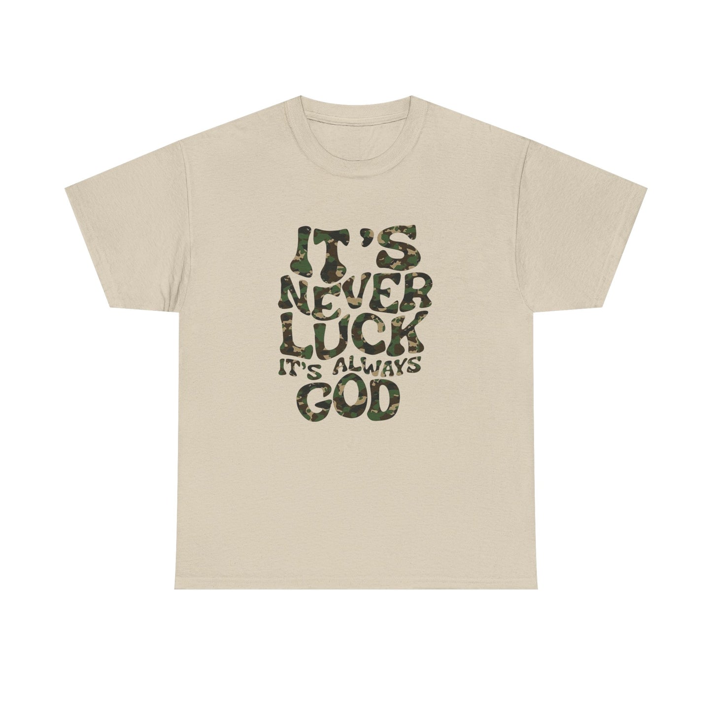 Its Never Luck Its Always God Graphic T Shirt NEW GIFT Unisex Heavy Cotton Tee
