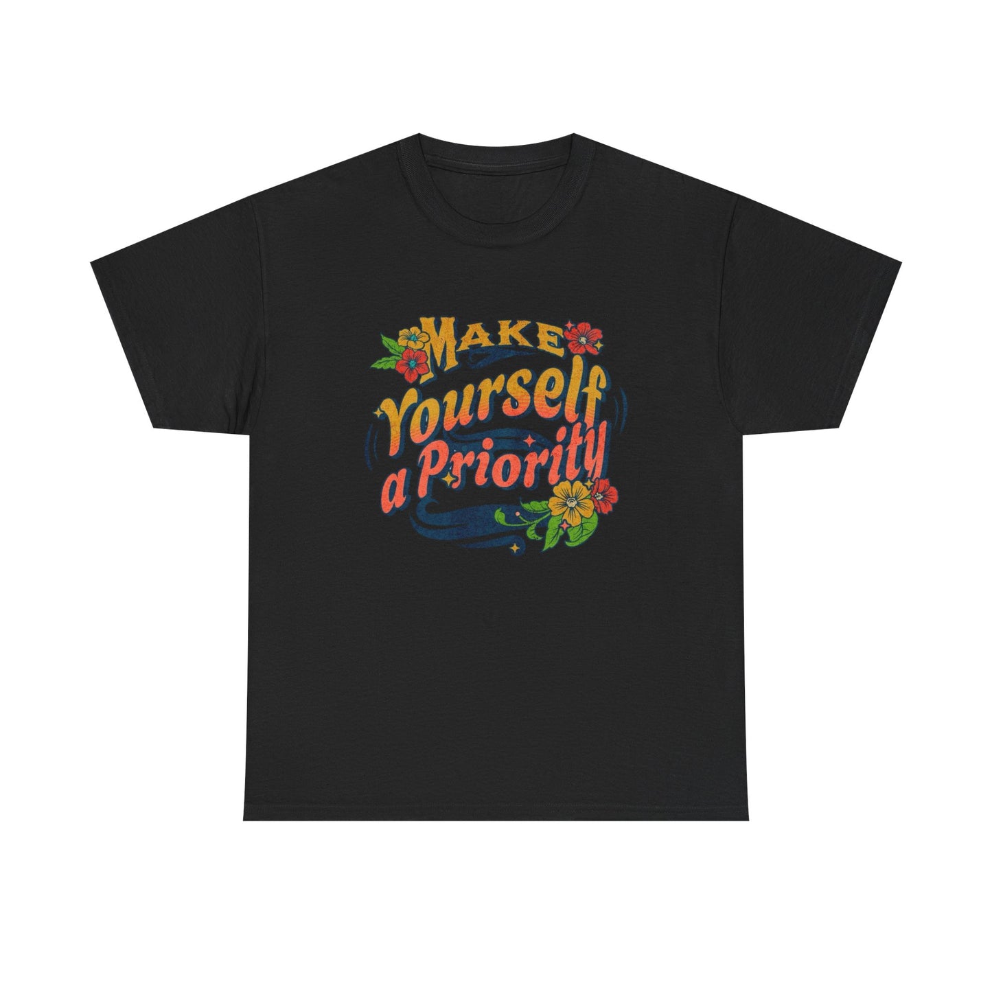 Make Yourself A Priority Graphic T Shirt NEW Adult Unisex Heavy Cotton Tee