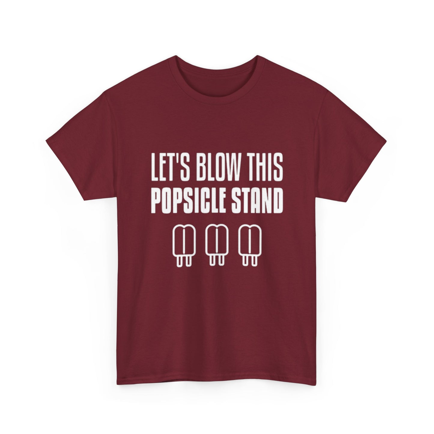 Lets Blow This Popsicle Stand Funny Graphic T Shirt ADULT NEW