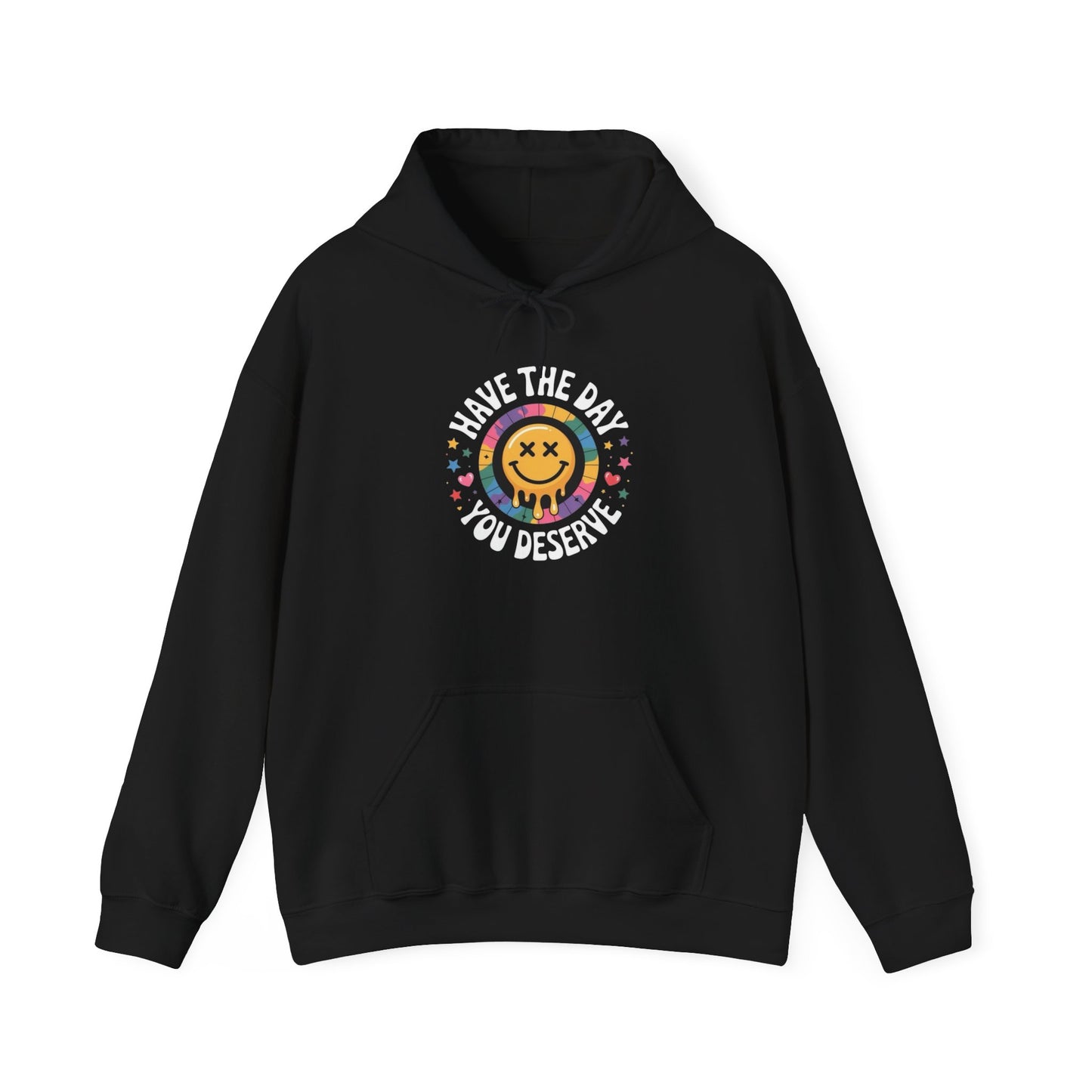 Have The Day You Deserve Graphic Hoodie Unisex Heavy Blend™ Hooded Sweatshirt