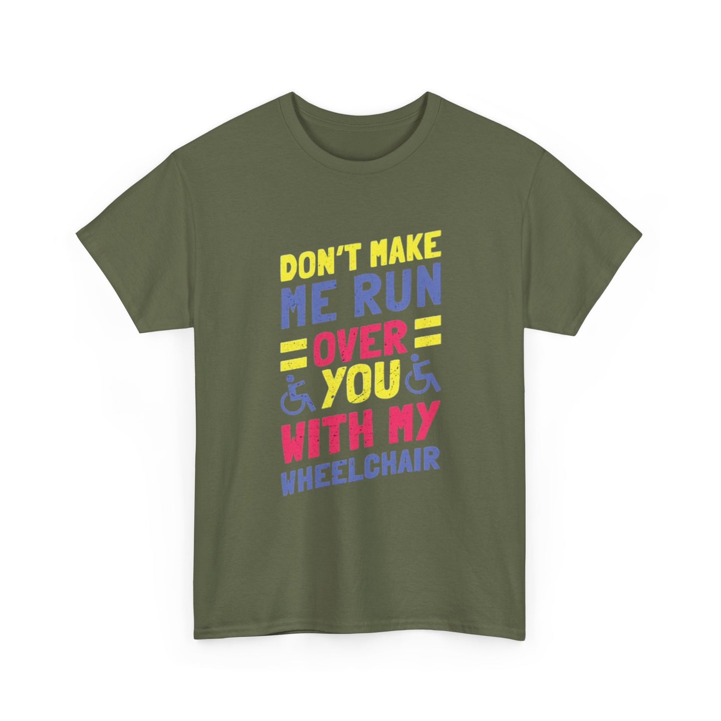 Funny Wheelchair T Shirt Gift Jokes Run Me Over Graphic Unisex Heavy Cotton Tee