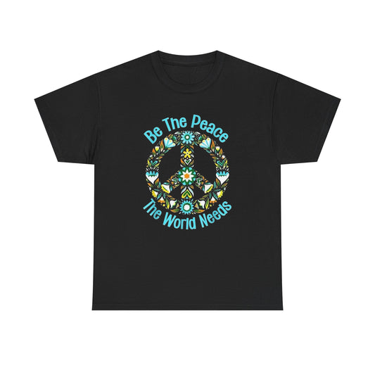 Be The Peace The World Needs Graphic T Shirt NEW Heavy Cotton Tee