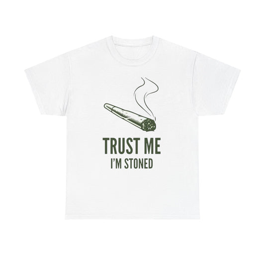 Trust Me Im Stoned Funny Graphic T Shirt