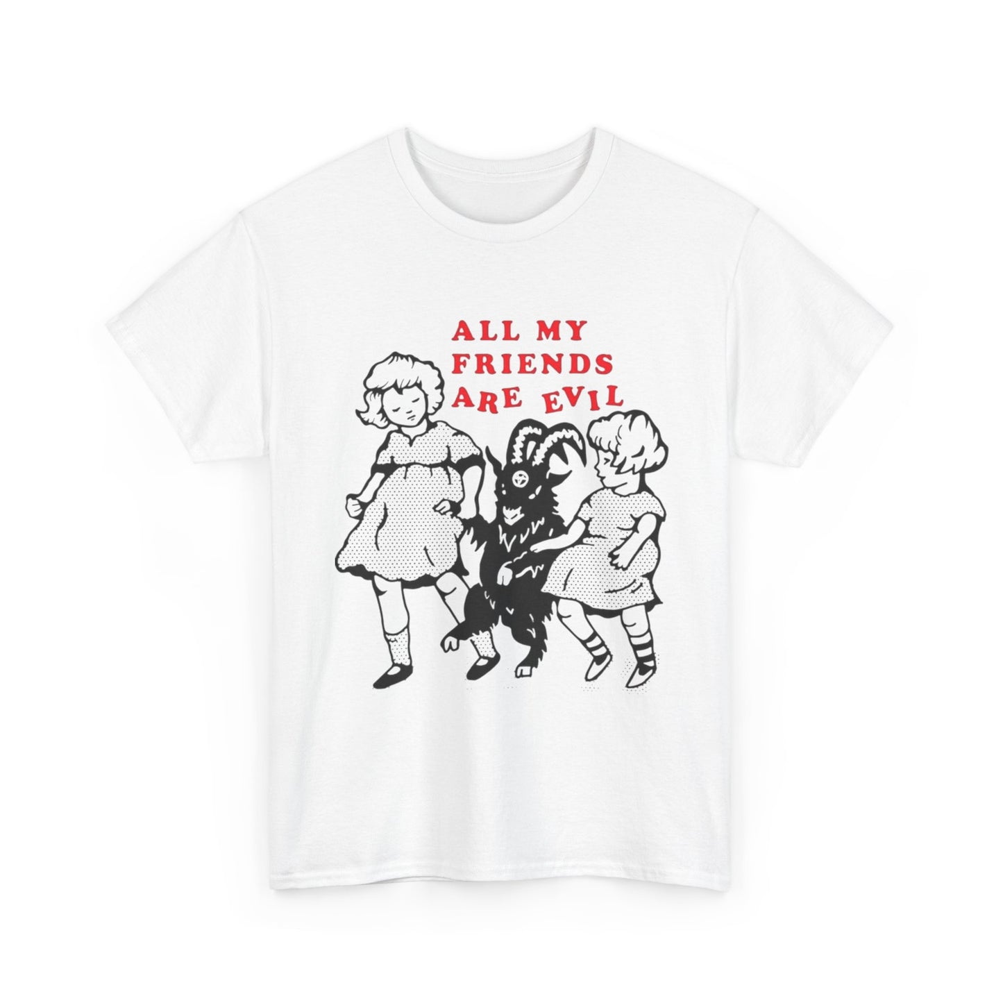 All My Friends Are Evil Graphic T Shirt NEW ADULT Heavy Cotton Tee