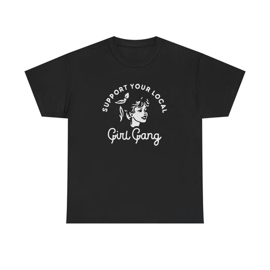 Support Your Local Girl Gang Graphic T Shirt Unisex Heavy Cotton Tee Gift