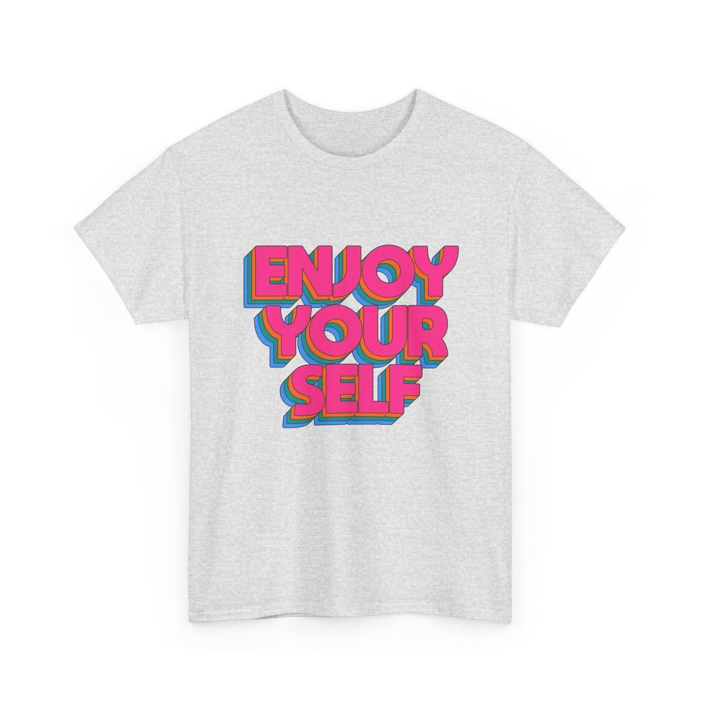 Enjoy Yourself Graphic T Shirt NEW Unisex Heavy Cotton Tee