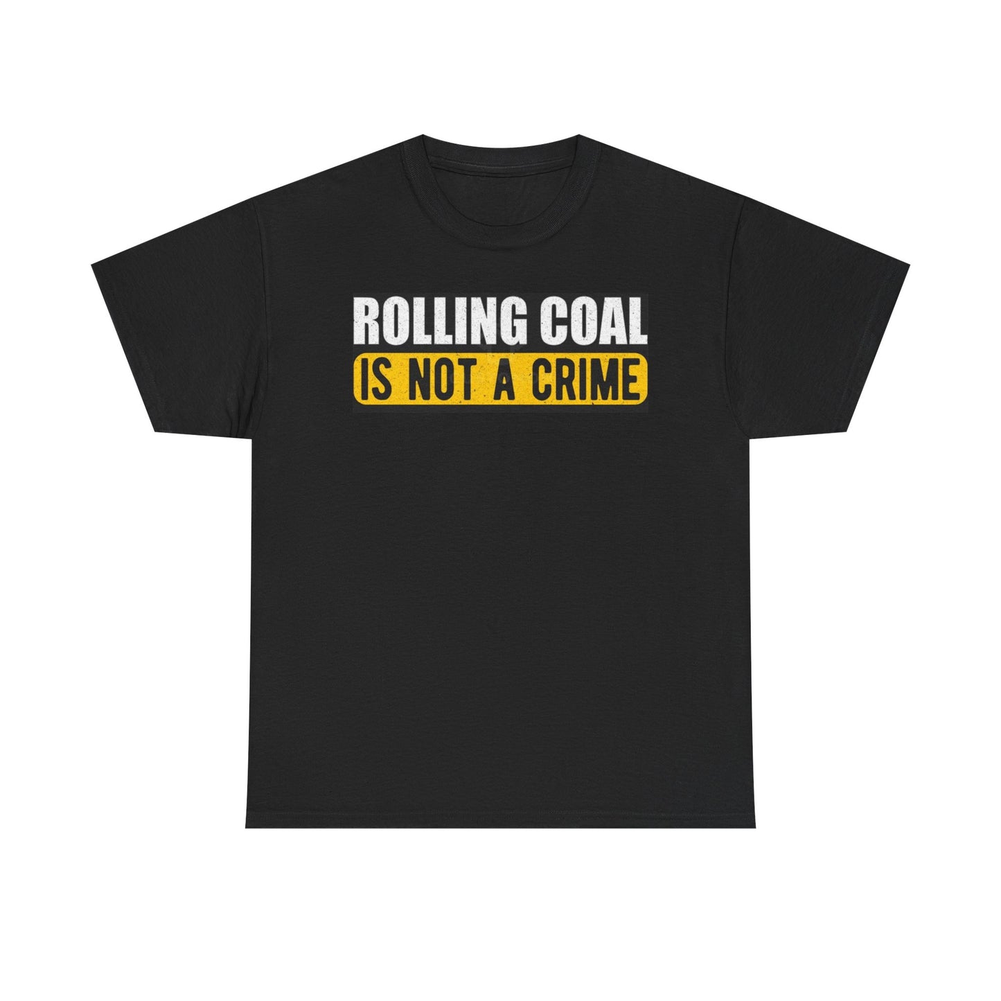 Rolling Coal Is Not A Crime Diesel Graphic T Shirt Unisex Heavy Cotton Tee
