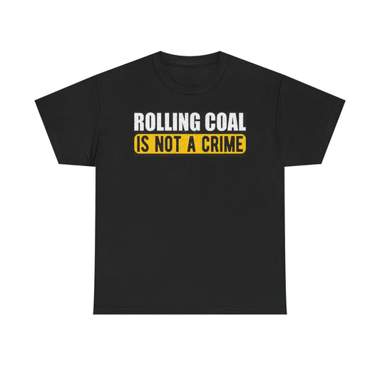 Rolling Coal Is Not A Crime Diesel Graphic T Shirt Unisex Heavy Cotton Tee