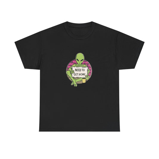 Need To Go Home Aliens T Shirt Graphic Unisex Heavy Cotton Tee NEW GIFT