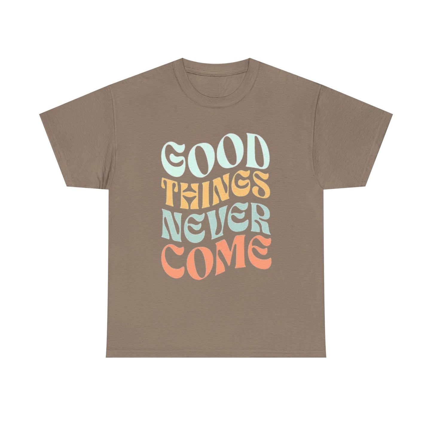 Good Things Never Come Graphic T Shirt Retro Vibes Unisex Heavy Cotton Tee