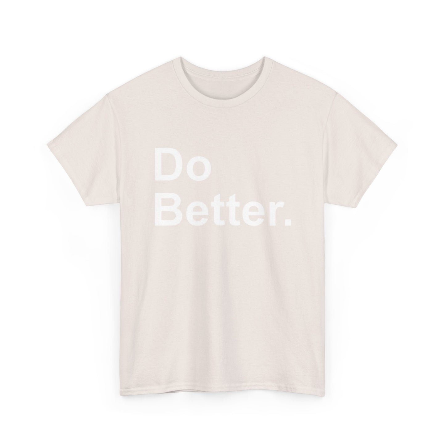 Do Better Graphic T Shirt Motivation GYM Hard Work Unisex Heavy Cotton Tee