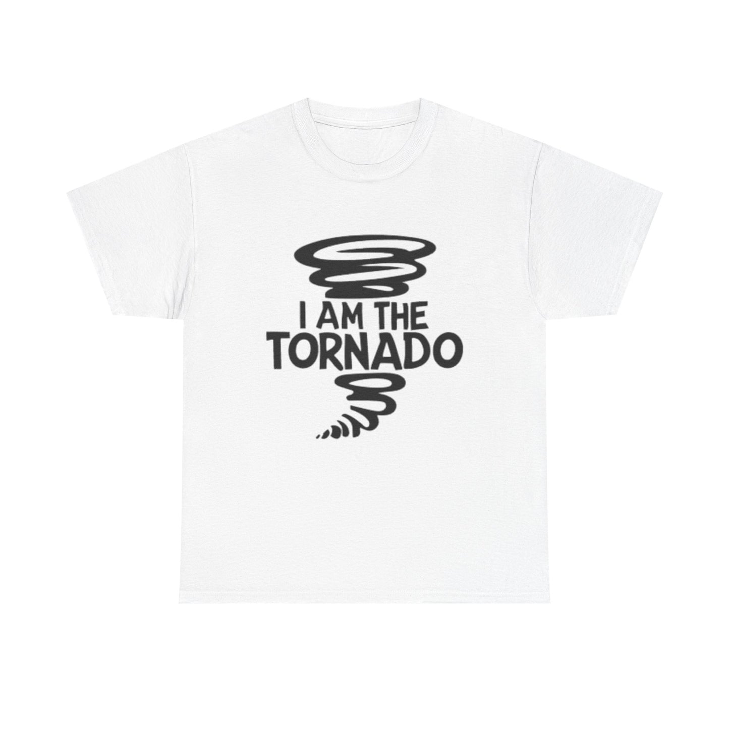 I Am The Tornado Graphic T Shirt Funny Hilarious Unisex Heavy Cotton Tee