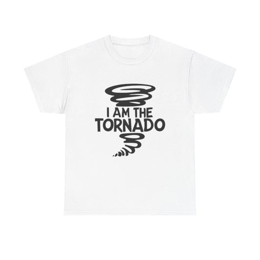 I Am The Tornado Graphic T Shirt Funny Hilarious Unisex Heavy Cotton Tee