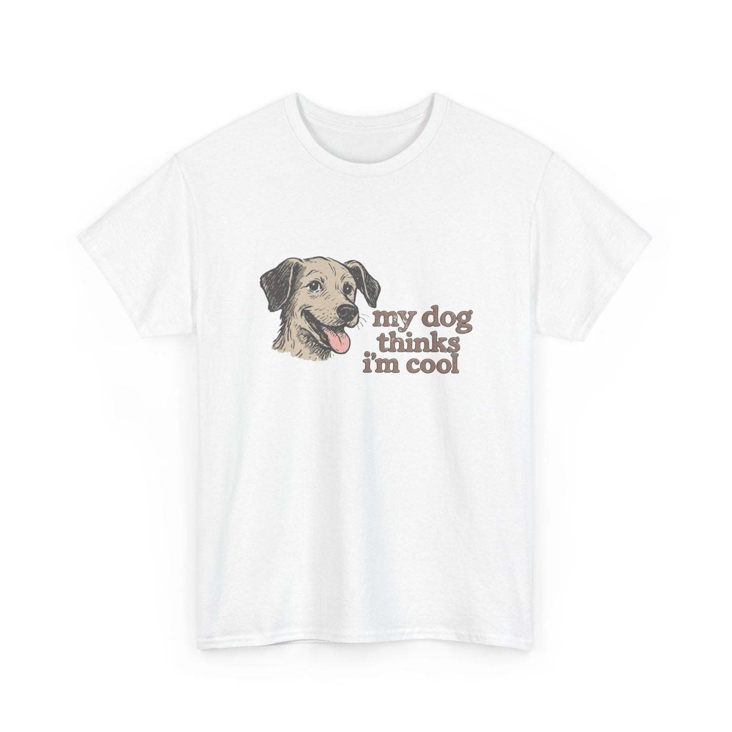 My Dog Thinks I'm Cool Funny Graphic T Shirt NEW ADULT REGULAR