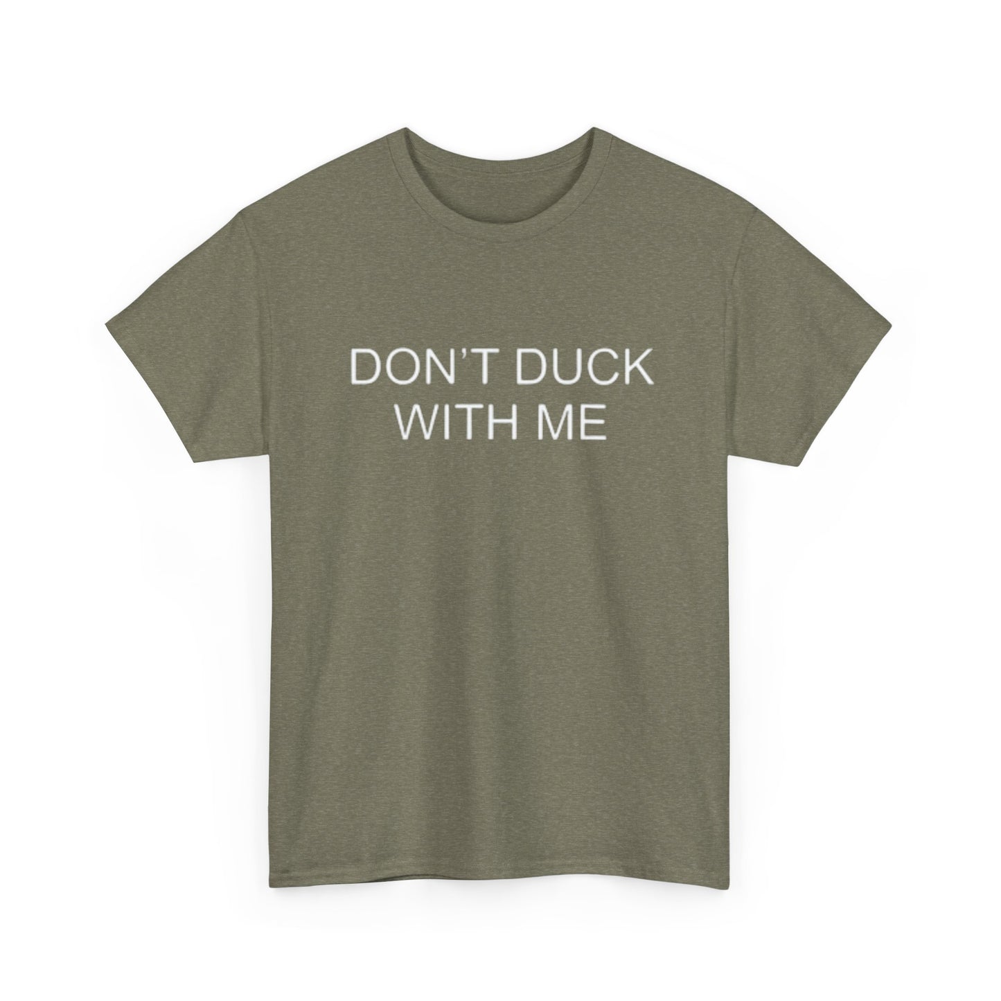 Don't Duck With Me Graphic T Shirt Funny Jokes Humor Unisex Heavy Cotton Tee