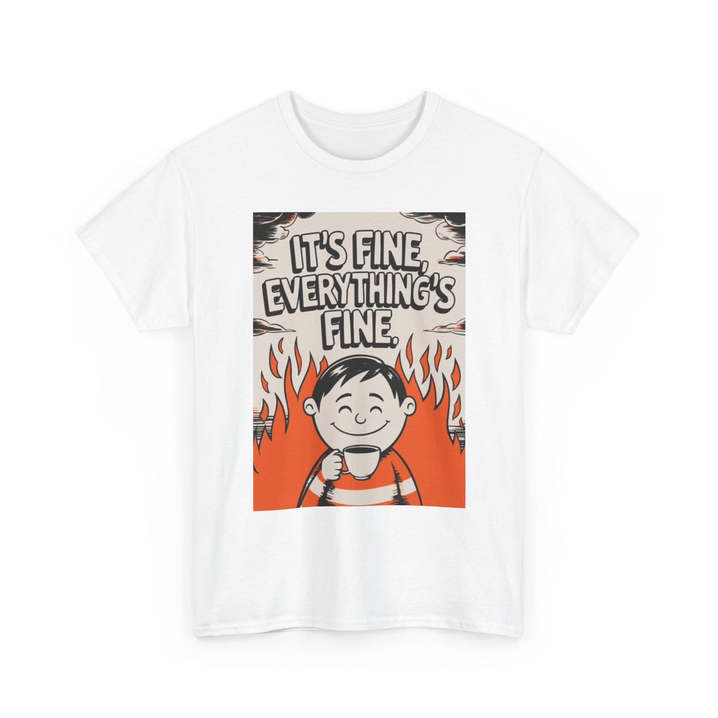 It's Fine Everything's Fine Graphic T Shirt Funny Jokes Humor Unisex