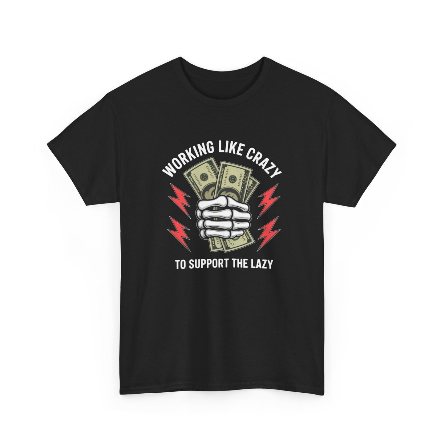 Working Like Crazy To Support The Lazy Graphic T Shirt NEW ADULT TEE Cotton