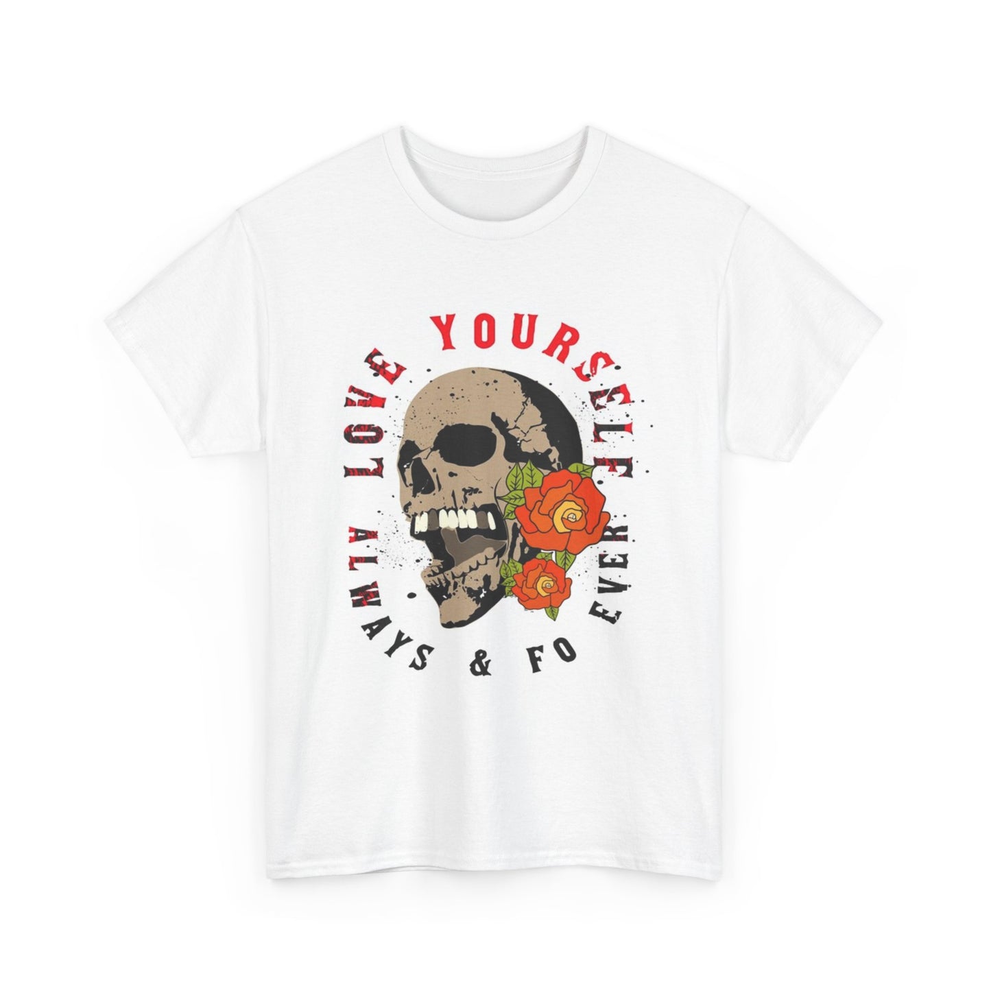 Love Yourself Always And Fo ever T Shirt Unisex Heavy Cotton Tee
