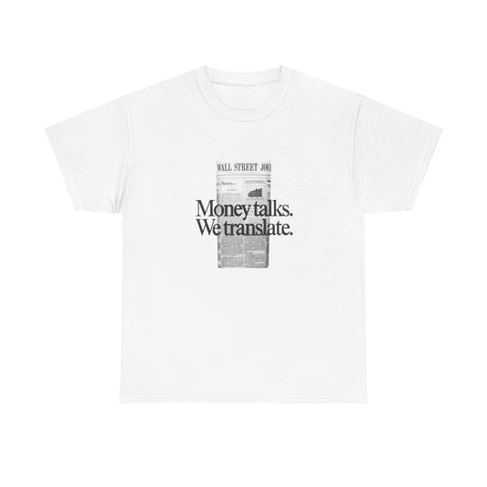 Money Talks We Translate Wall Street Graphic T Shirt NEW Unisex Heavy Cotton Tee