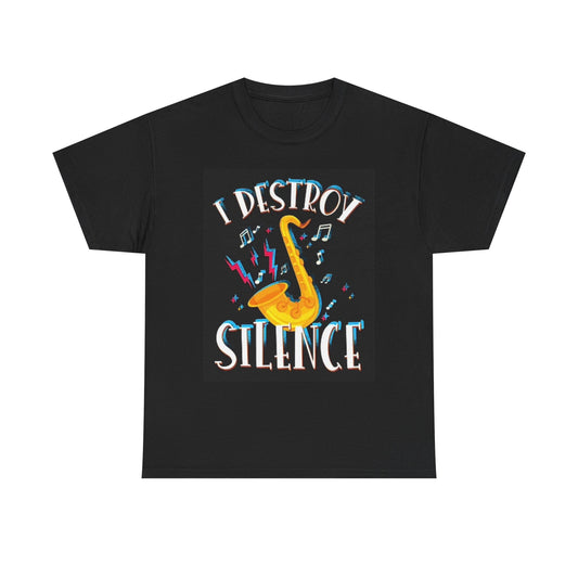 I Destroy Silence Saxophone Graphic T Shirt Unisex Heavy Cotton Tee