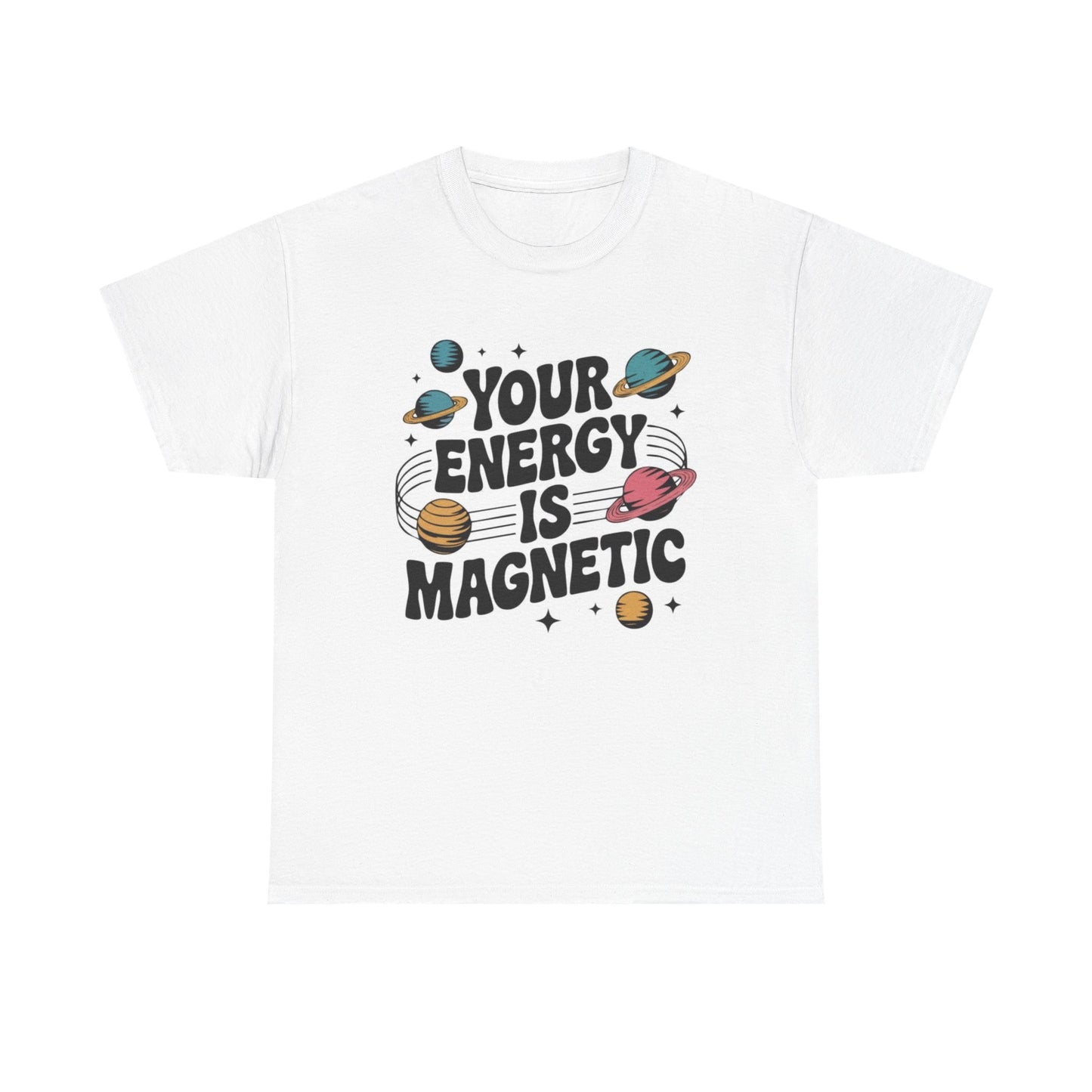 Your Energy Is Magnetic Graphic T Shirt Men's Heavy Cotton Tee