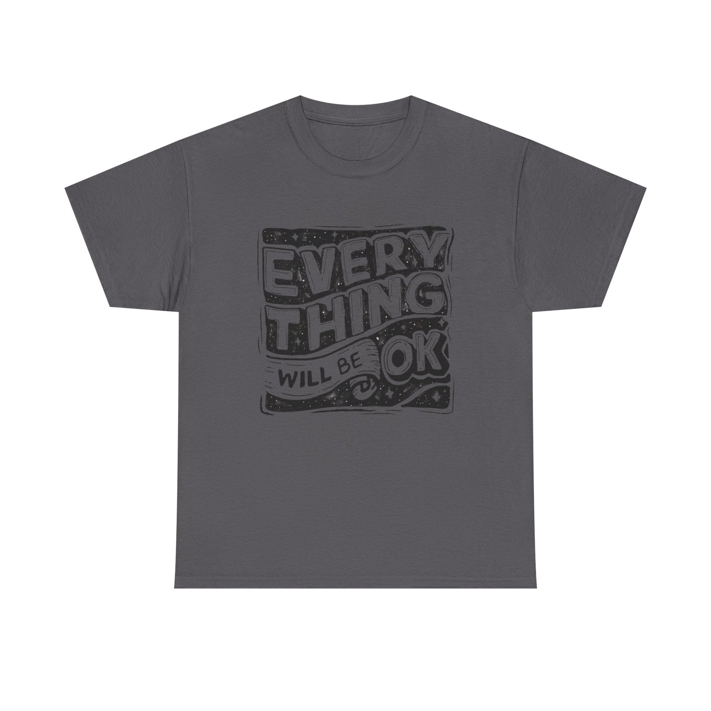 Everything Will Be Ok Graphic T Shirt NEW Adult Unisex Heavy Cotton Tee