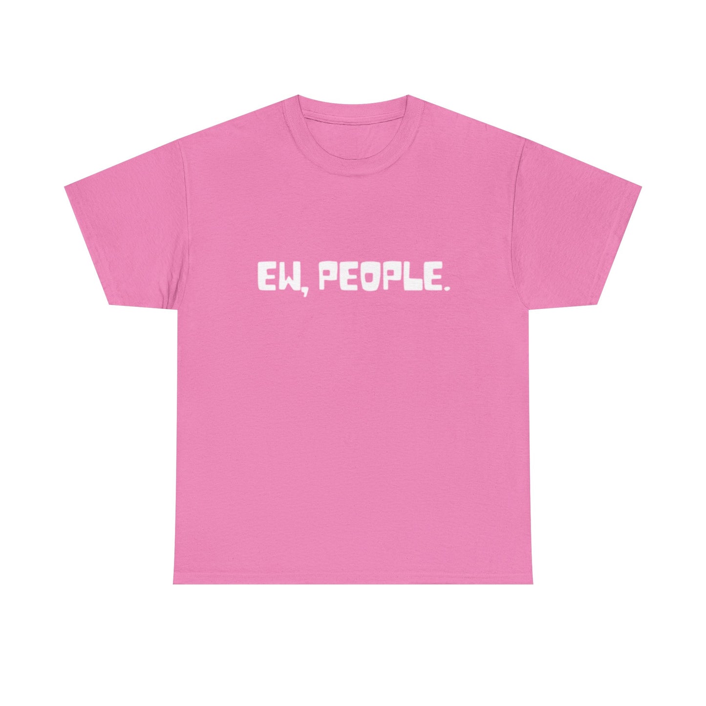 EW People Funny Graphic T Shirt Jokes Unisex Heavy Cotton Tee