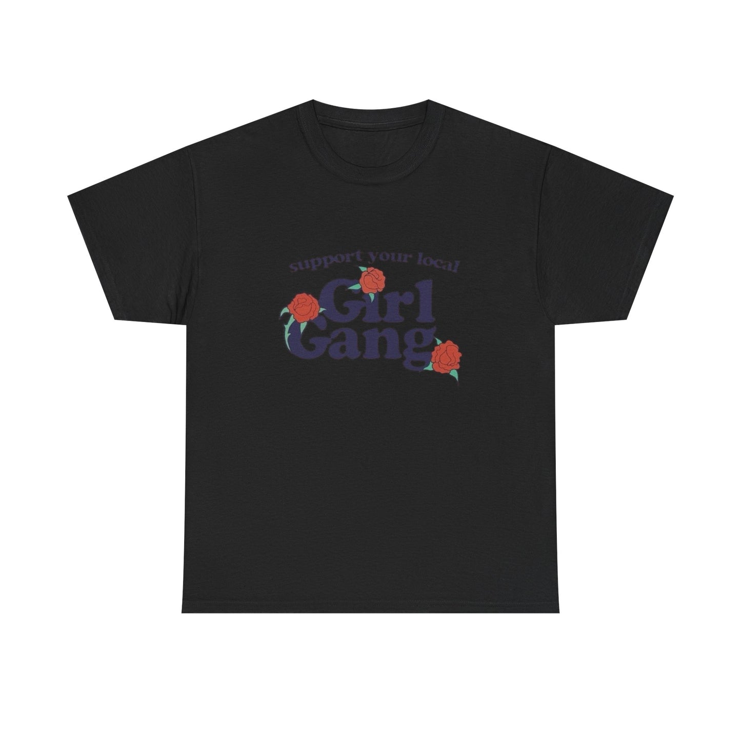 Support Your Local Girl Gang Funny Graphic T Shirt Unisex Heavy Cotton Tee GIFT