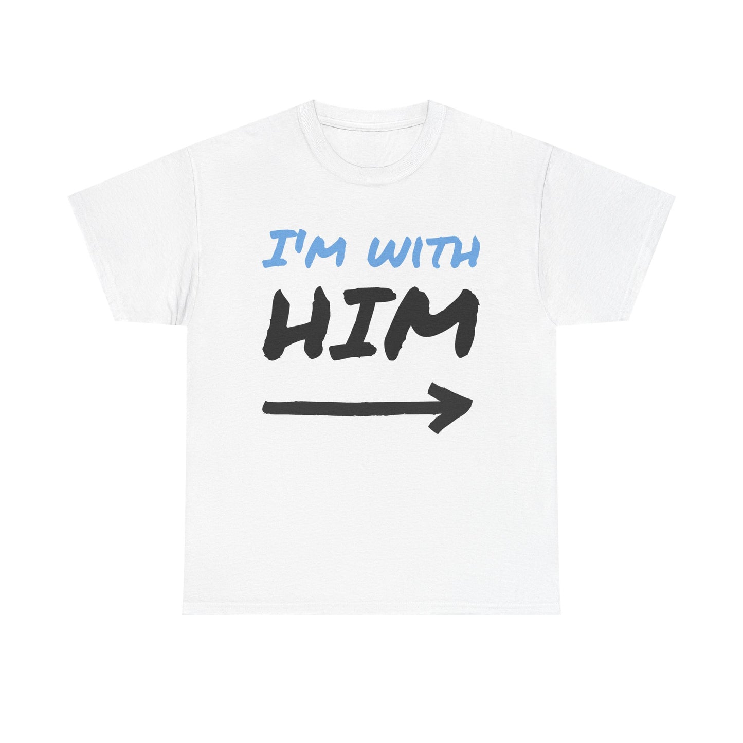 Husband Funny I'm With Him Graphic T Shirt Wife Jokes Unisex Heavy Cotton Tee