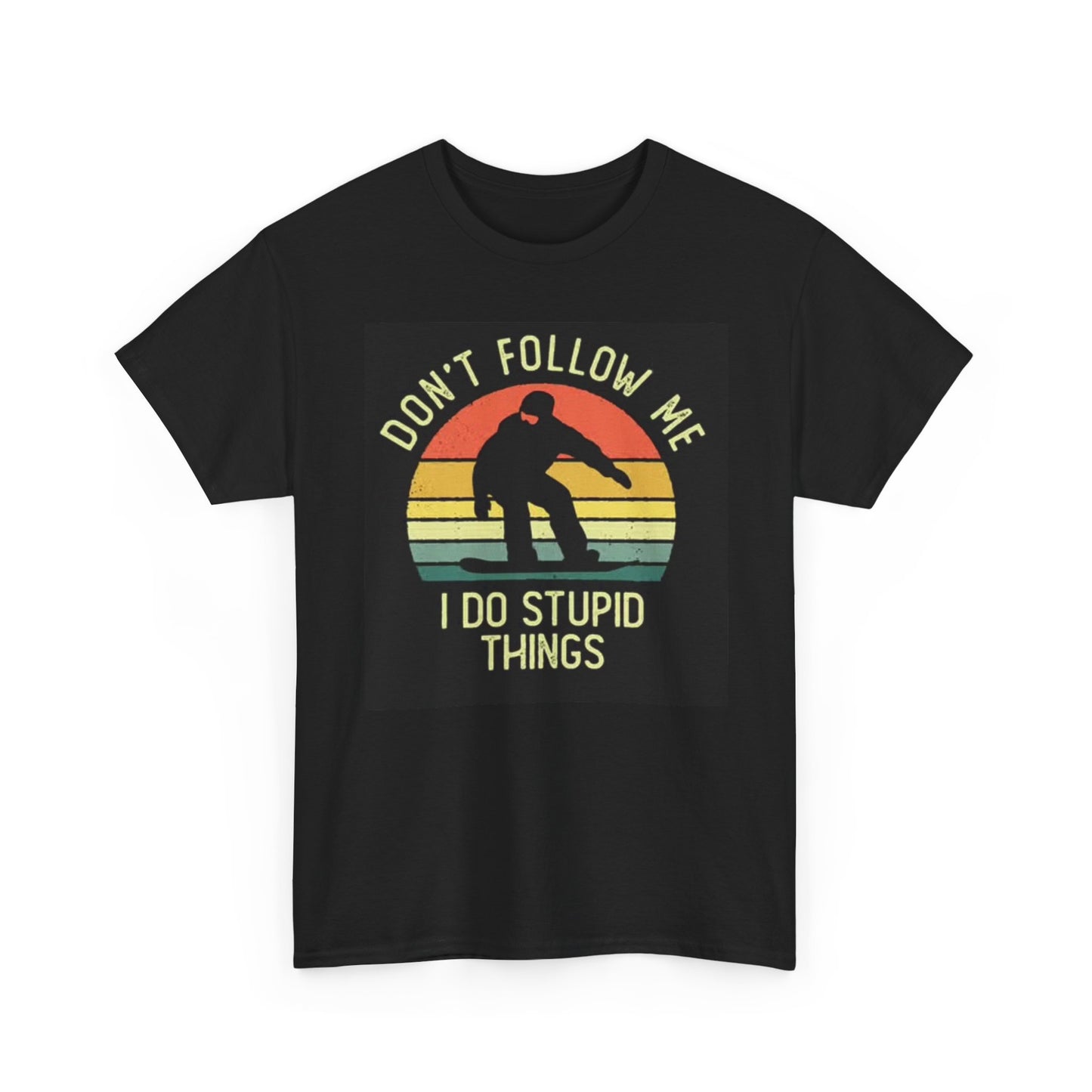 Don't Follow Me I Do Stupid Things Graphic T Shirt Funny Unisex Heavy Cotton Tee