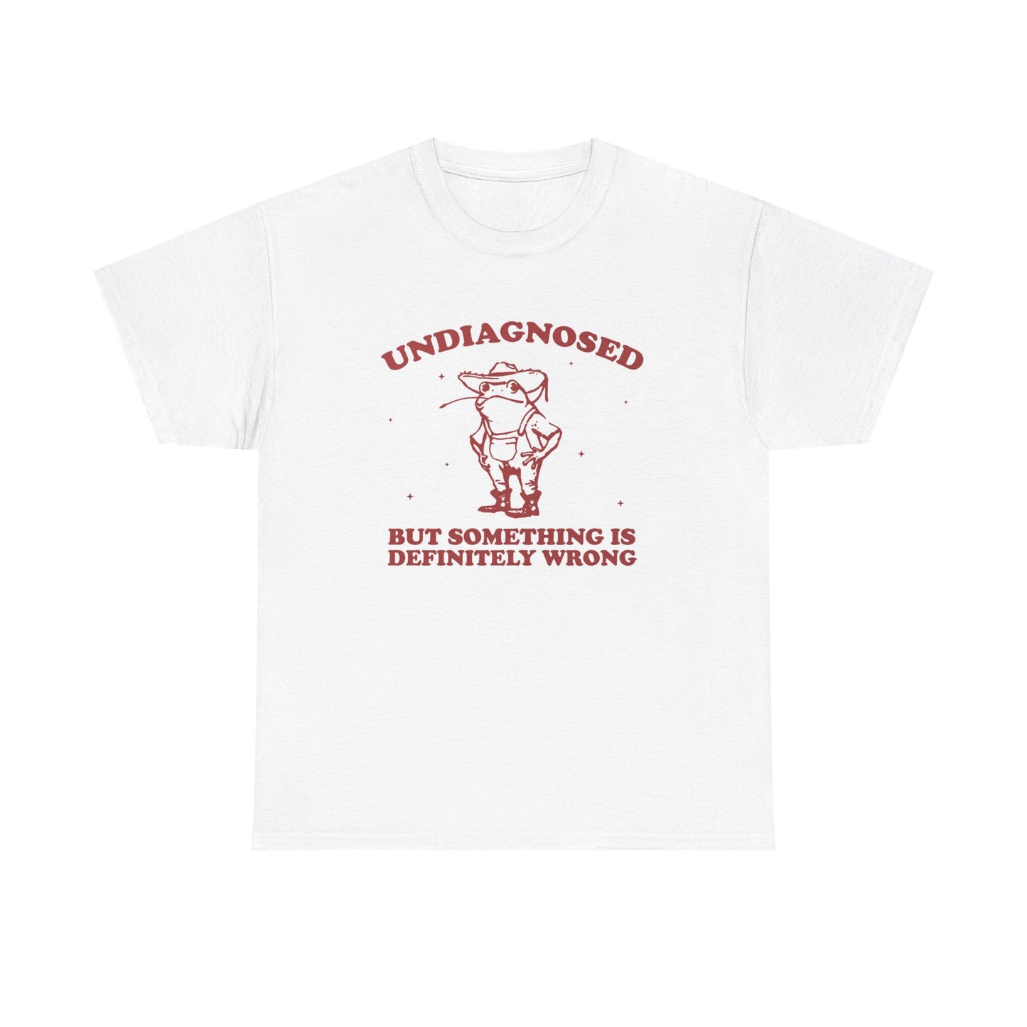 Undiagnosed But Something's Wrong T Shirt Funny Graphic Unisex Heavy Cotton Tee