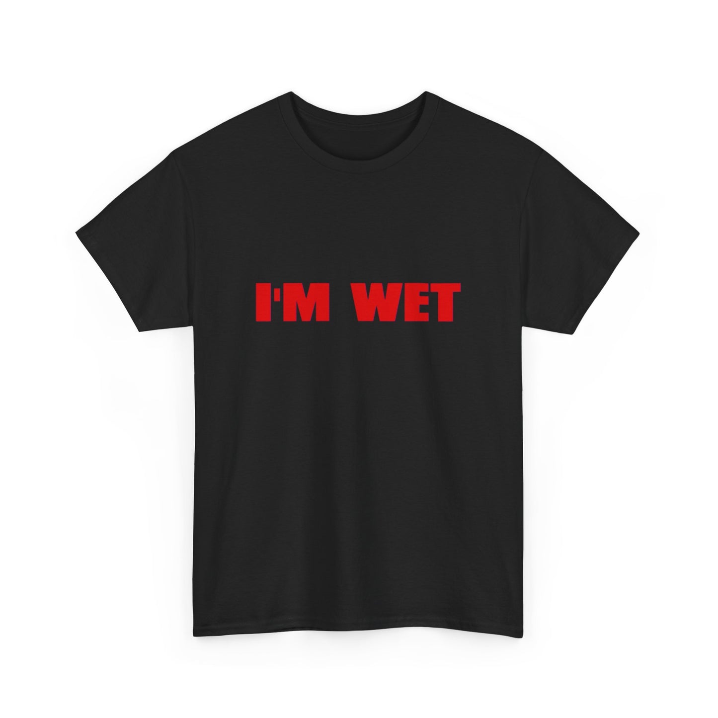 I'm Wet Funny Sex Humor Graphic T Shirt NEW Adult Unisex Heavy Cotton Tee