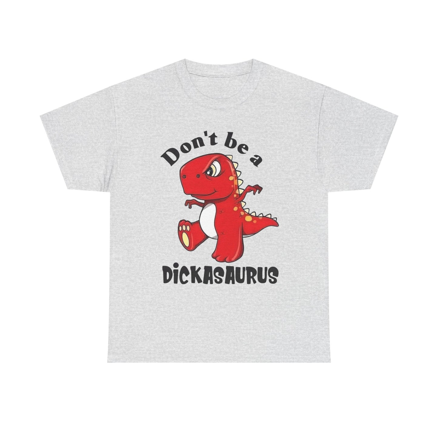 Don't Be A Dickasaurus Funny Jokes Graphic T Shirt NEW Unisex Heavy Cotton Tee