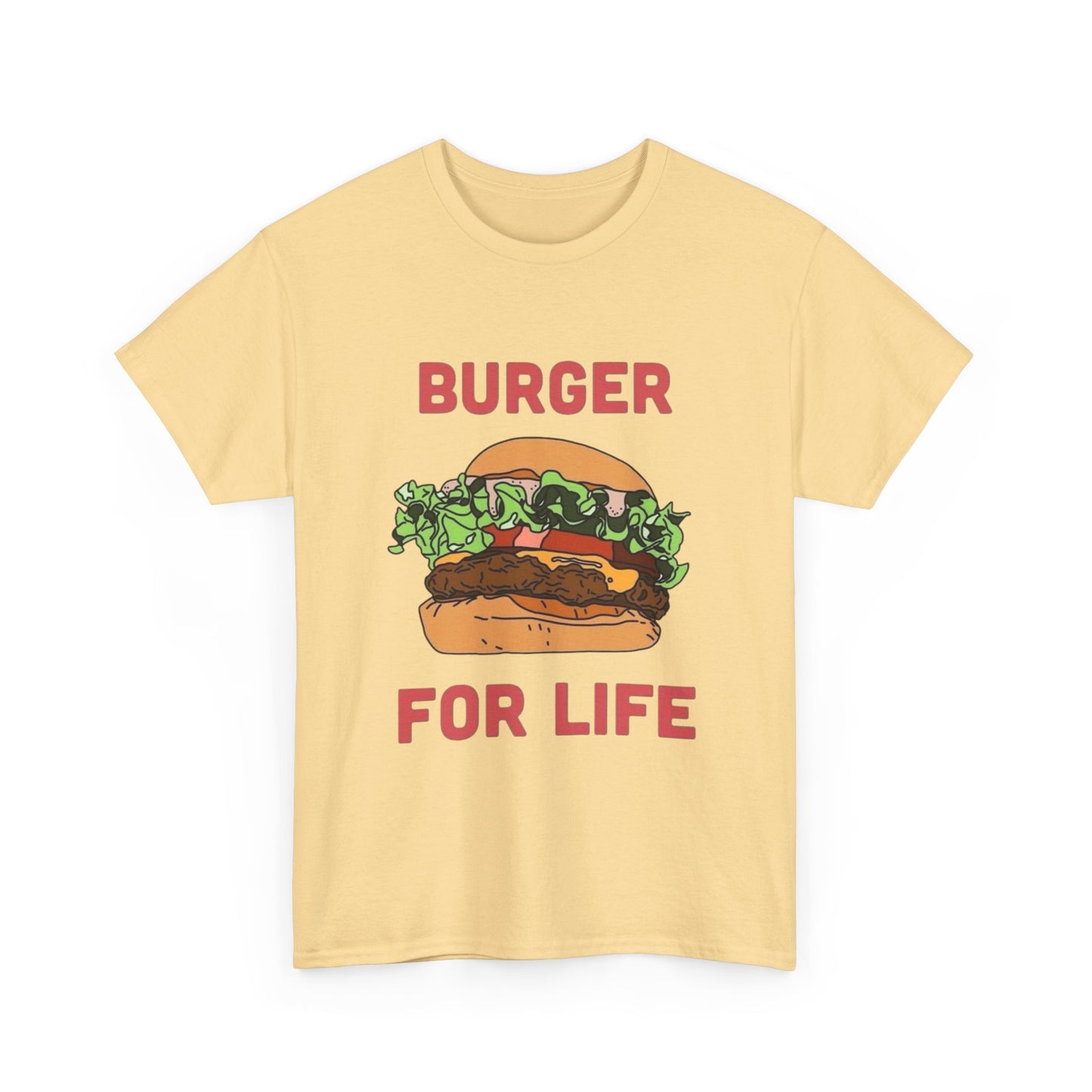 Burger For Life T Shirt Unisex Heavy Cotton Tee