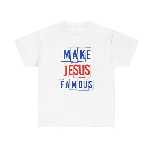 Make Jesus Famous Graphic T Shirt Heavy Cotton Tee NEW ADULT UNISEX