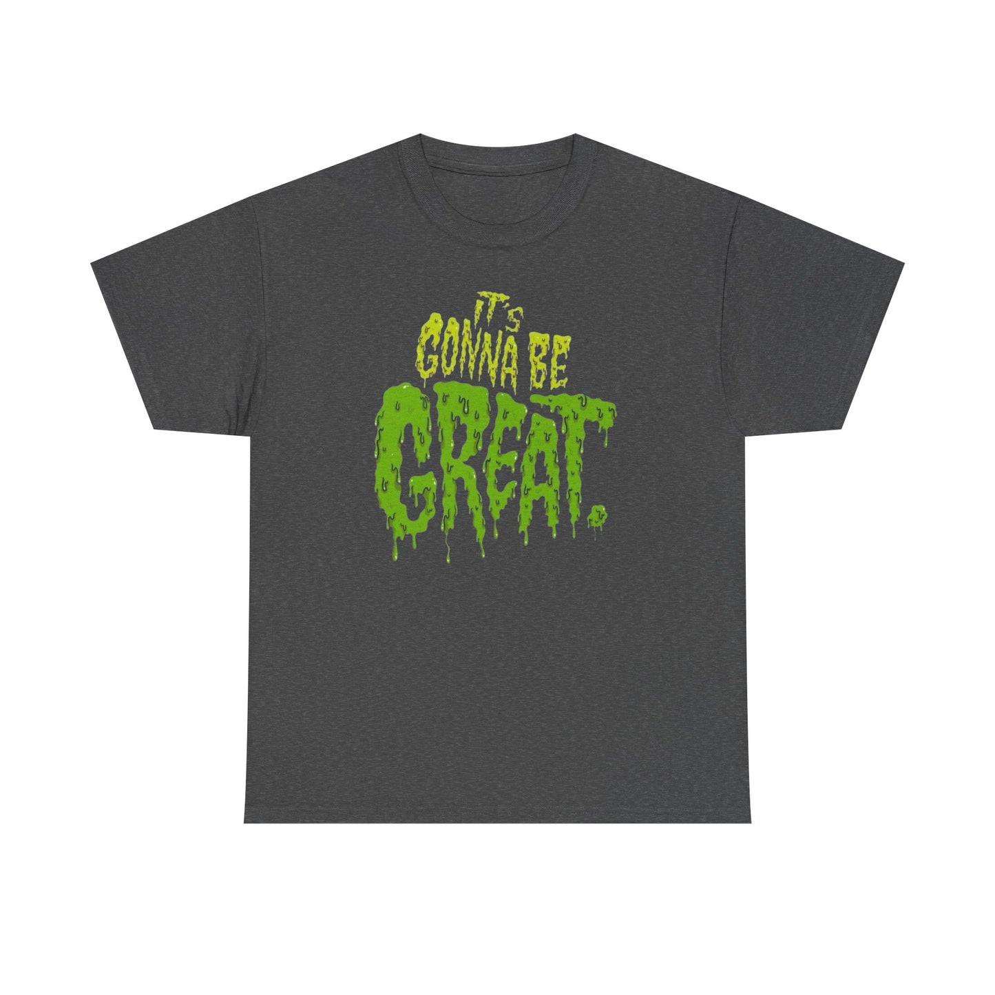 It's Gonna Be Great Creepy Graphic T-Shirt Unisex Heavy Cotton Tee