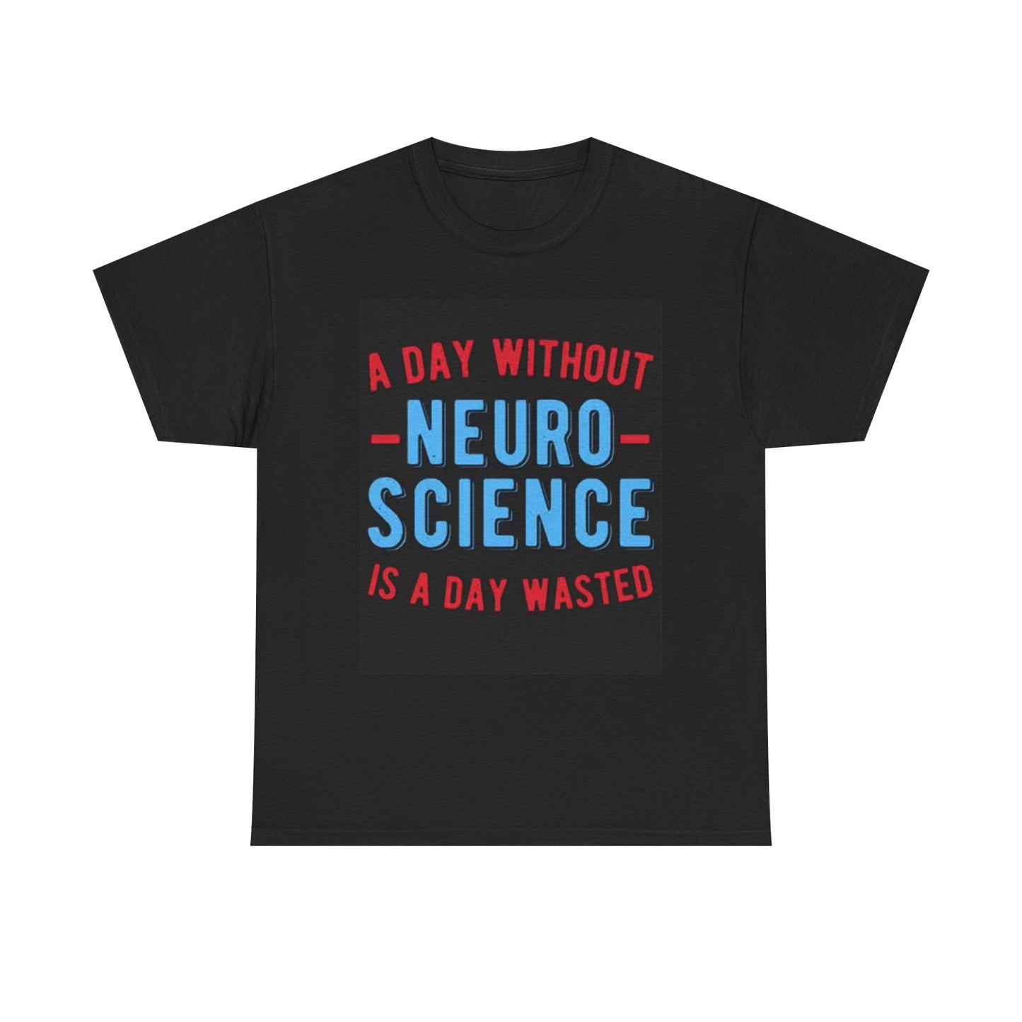 A Day With Out Neuro Science T Shirt Funny Doctor Unisex Heavy Cotton Tee