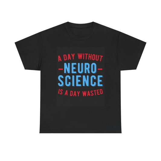 A Day With Out Neuro Science T Shirt Funny Doctor Unisex Heavy Cotton Tee