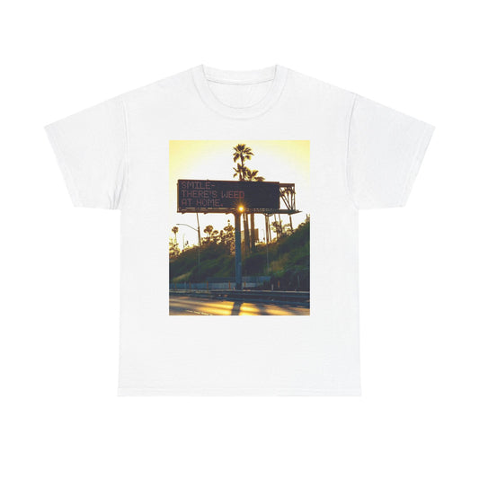 Smile There's Weed At Home Graphic T Shirt Funny Unisex Heavy Cotton Tee