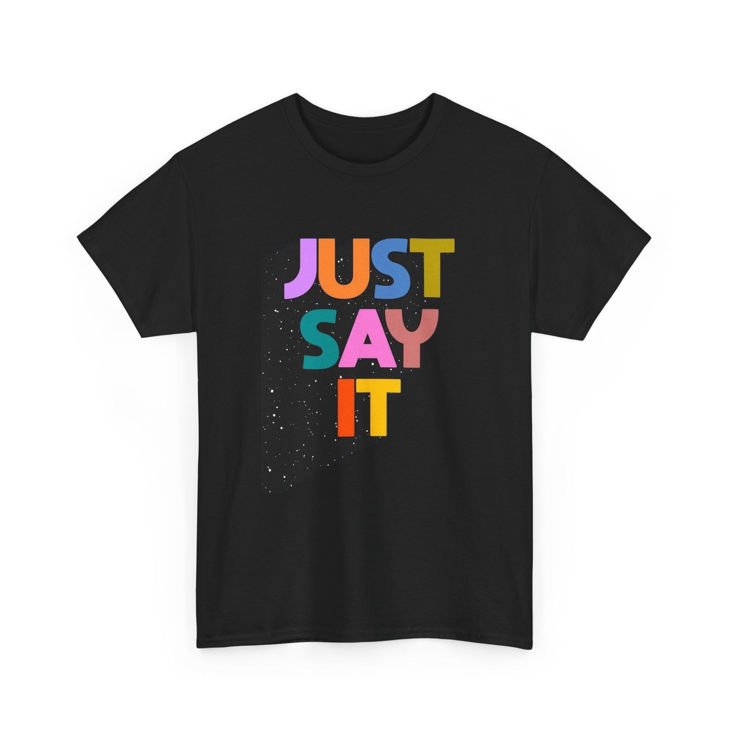 Just Say It Graphic T Shirt NEW Adult Cotton