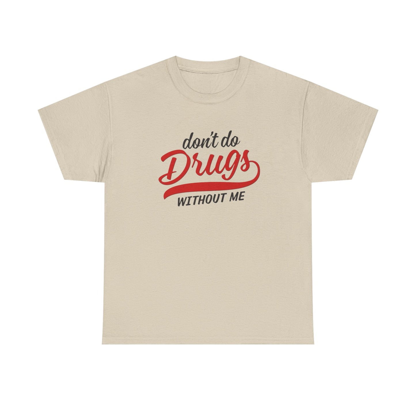 Don't Do Drugs Without Me Funny Graphic T Shirt S-5XL Unisex Cotton
