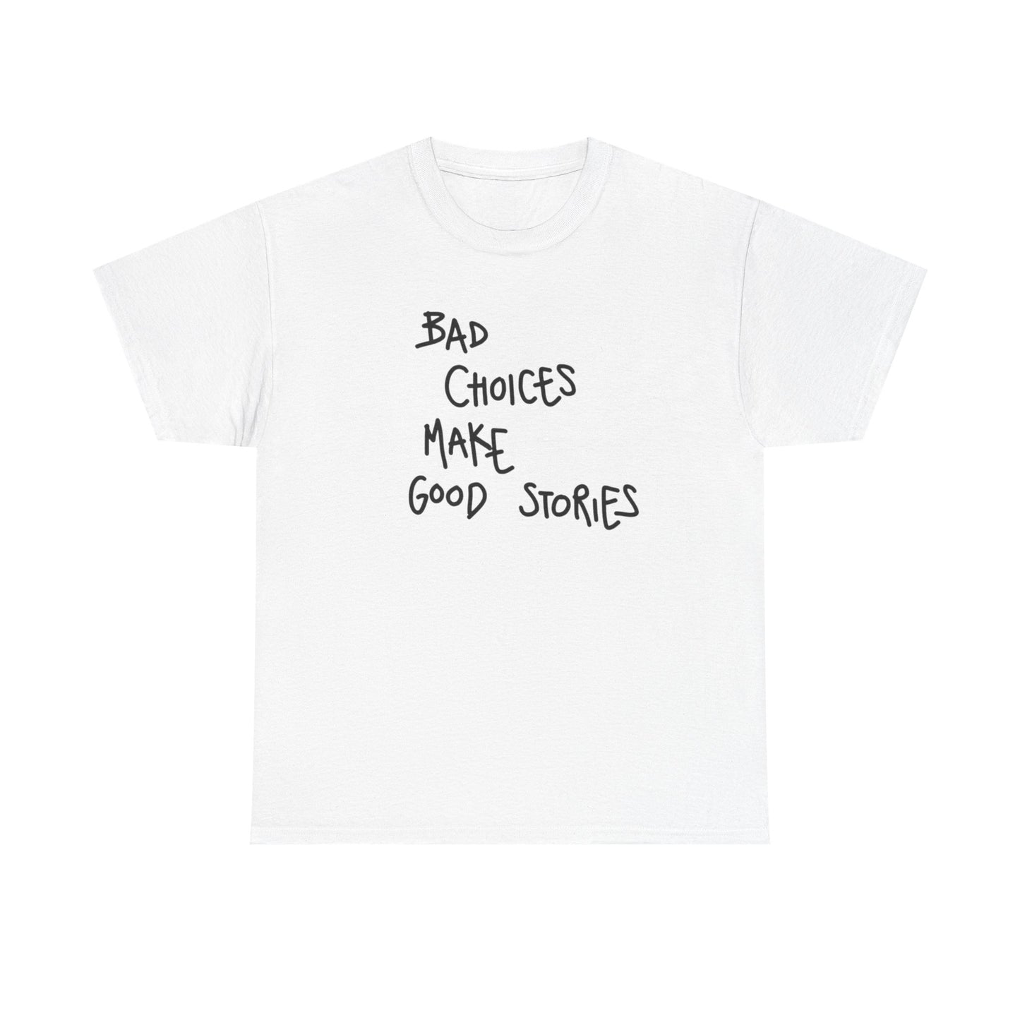 Bad Choices Make Good Stories T Shirt Graphic Unisex Heavy Cotton Tee NEW GIFT