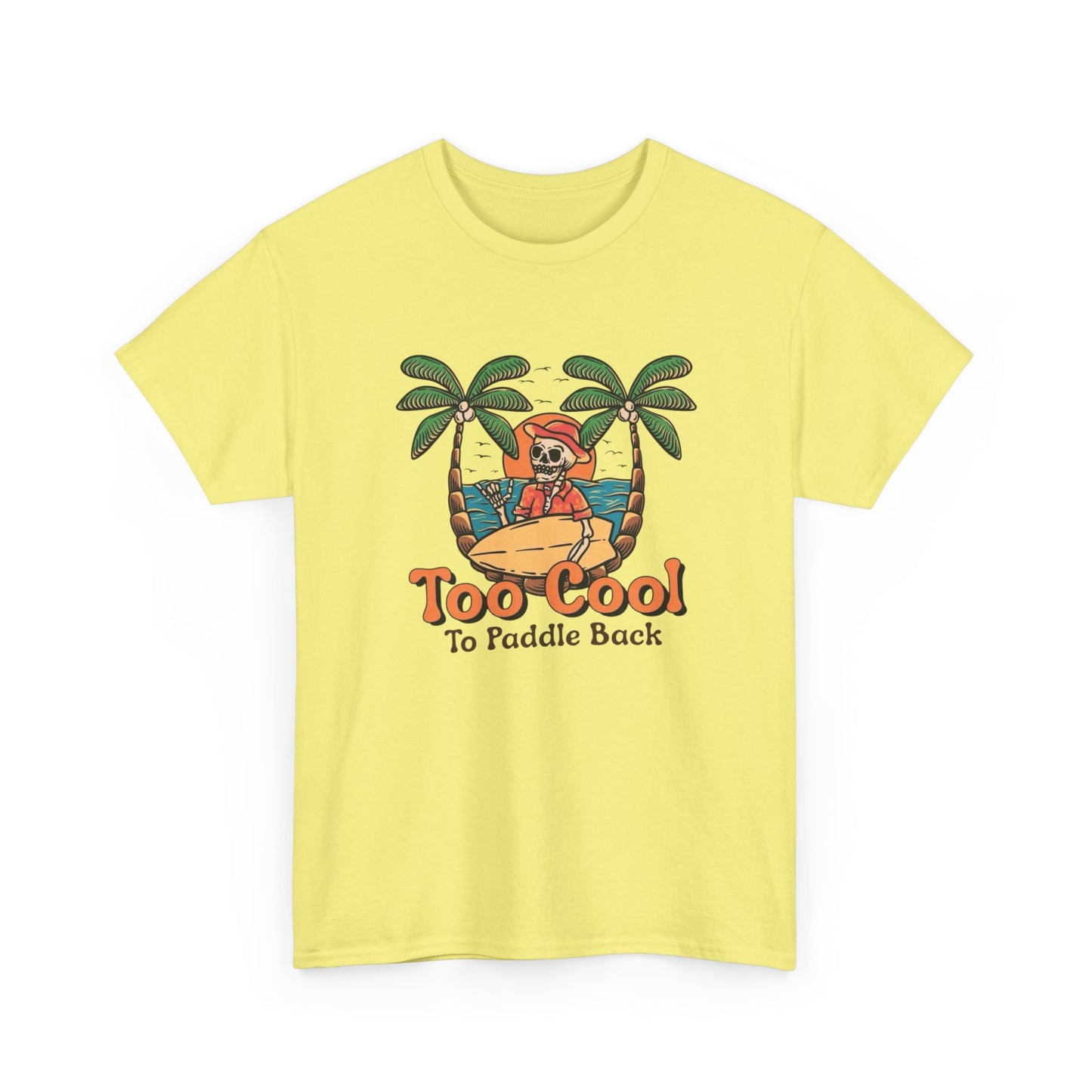 Surfing Too Cool To Paddle Back Graphic T Shirt NEW Adult Unisex Heavy Cotton