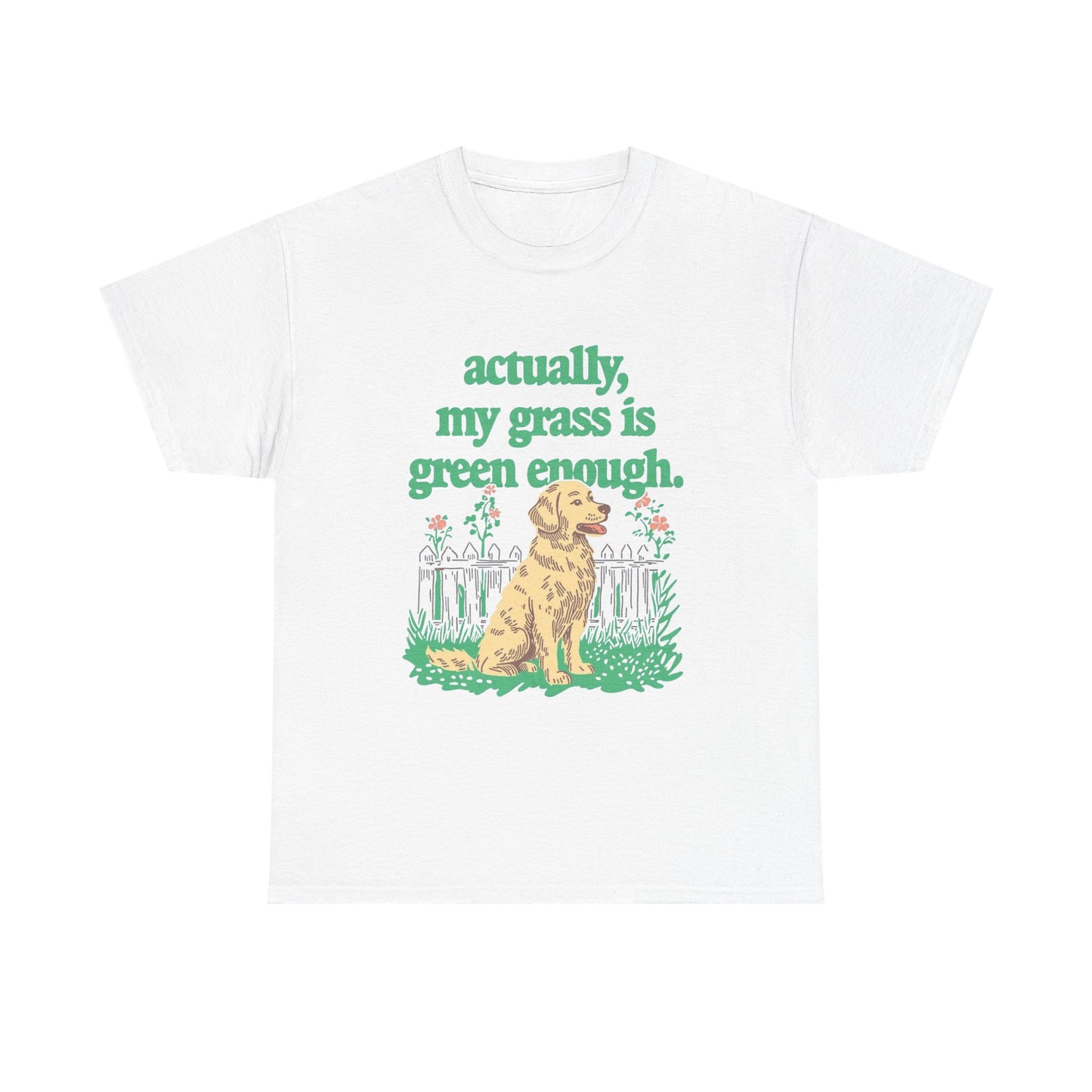 Actually My Grass Is Green Enough Graphic T-Shirt Cotton Tee New Gift Vintage