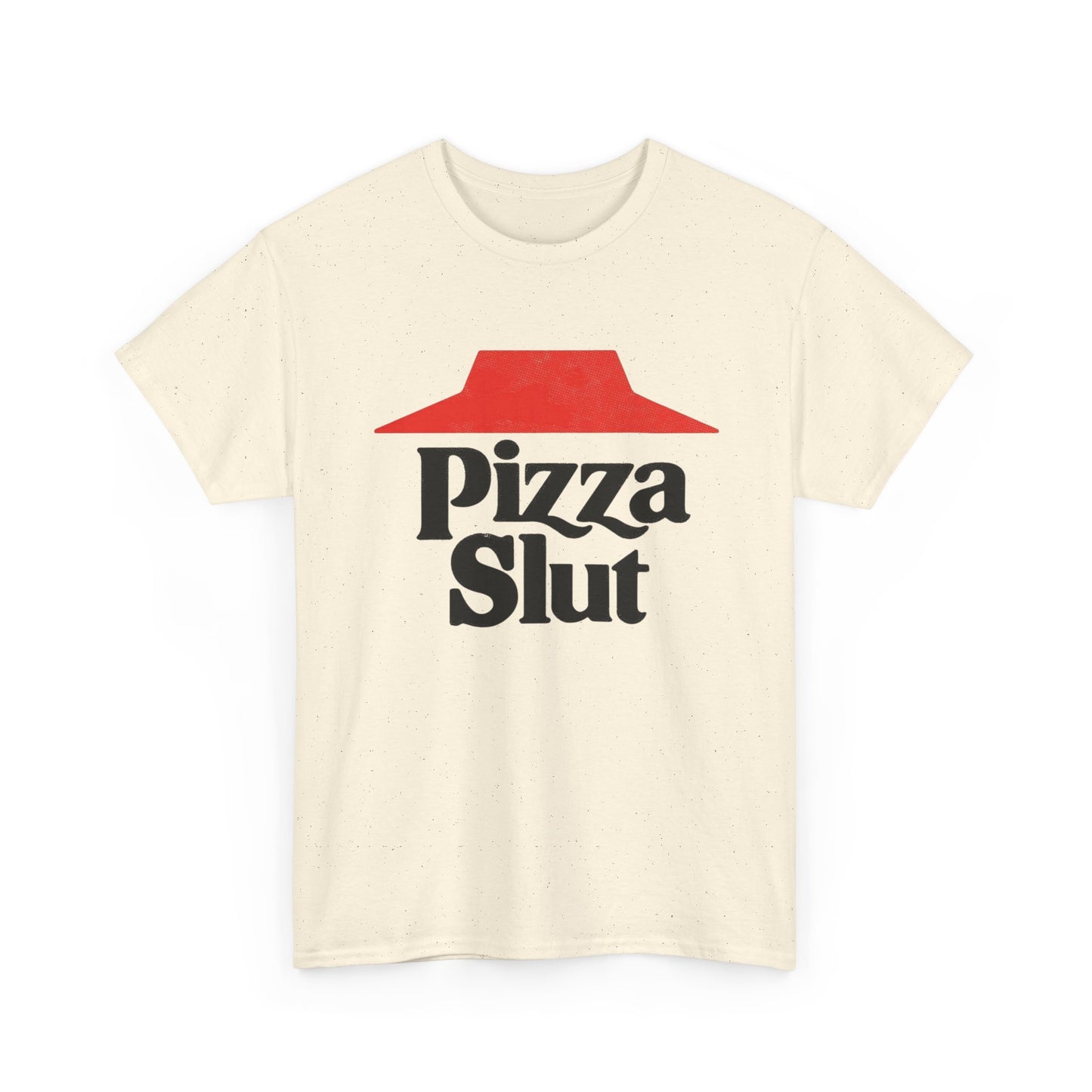 Pizza Slut Funny Graphic T Shirt ADULT NEW Heavy Cotton Tee