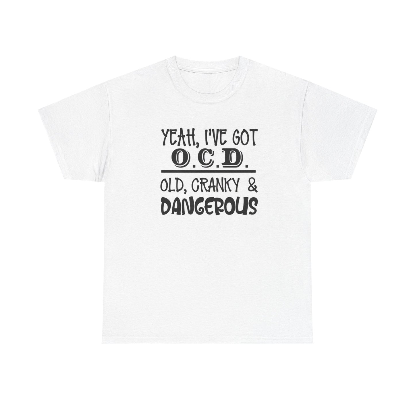 Yeah I've Got OCD Graphic T Shirt Funny Unisex Heavy Cotton Tee