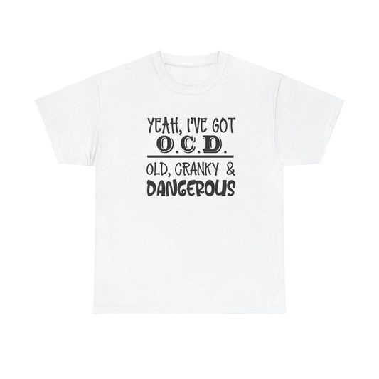 Yeah I've Got OCD Graphic T Shirt Funny Unisex Heavy Cotton Tee