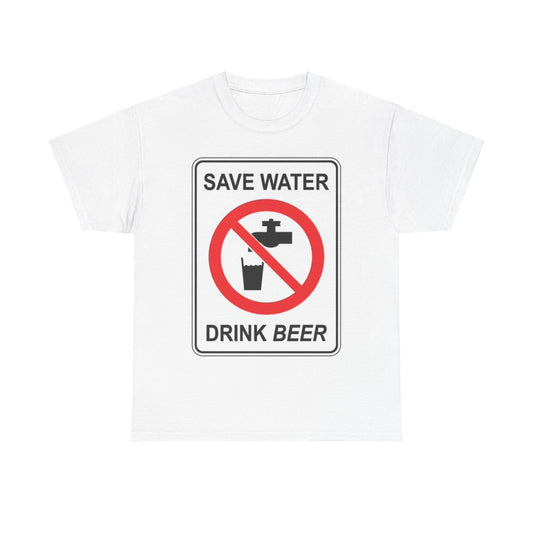 Save Water Drink Beer Shirt Funny Graphic Gift Unisex Heavy Cotton Tee