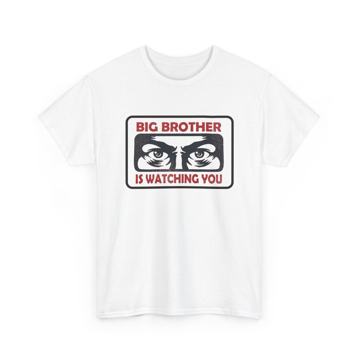 Big Brother Is Watching You T Shirt Unisex Heavy Cotton Tee