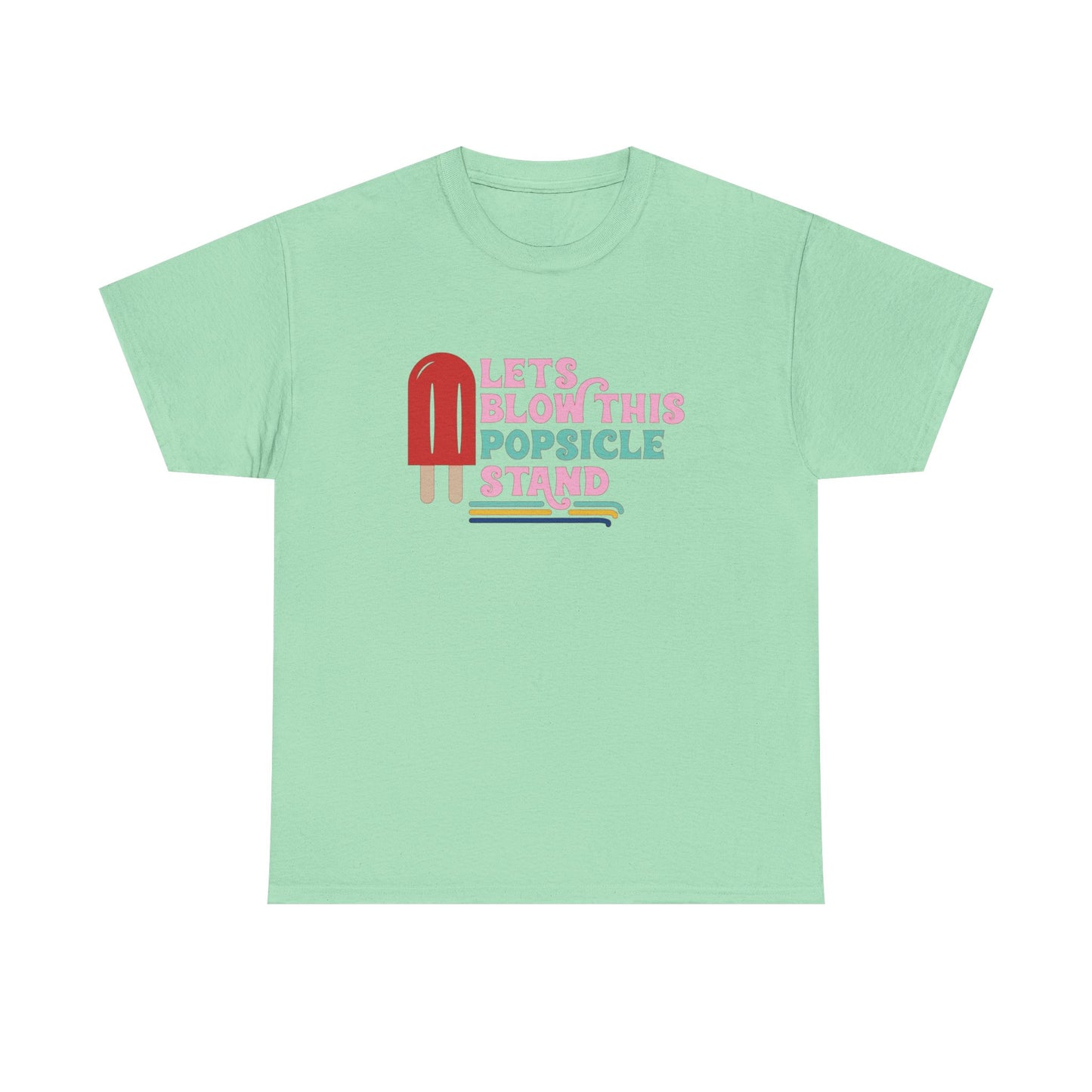 Lets Blow This Popsicle Stand Funny Graphic T Shirt Adult NEW